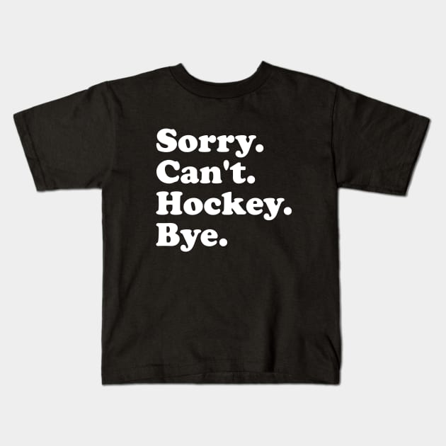 Funny Sorry Can't Hockey Bye Men Smile Gift Kids T-Shirt by ArchmalDesign